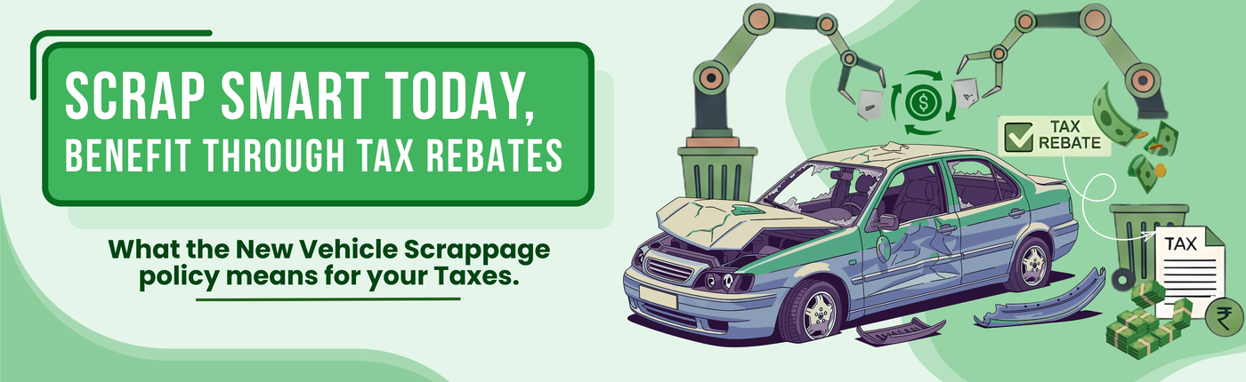 Tax Rebates and Benefits to Know While Scrapping Your Old Vehicle Under the New Policy
